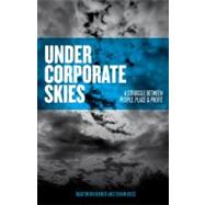 Under Corporate Skies A Struggle Between People, Place, and Profit