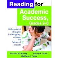 Reading for Academic Success, Grades 2-6 : Differentiated Strategies for Struggling, Average, and Advanced Readers
