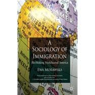 A Sociology of Immigration (Re)making Multifaceted America