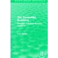 The Controlled Economy  (Routledge Revivals): Principles of Political Economy Volume III