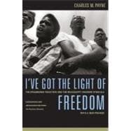 I've Got the Light of Freedom : The Organizing Tradition and the Mississippi Freedom Struggle