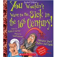 You Wouldn't Want to Be Sick in the 16th Century!