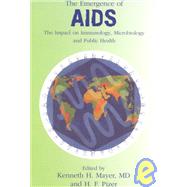 The Emergence of AIDS the Impact on Immunology, Microbiology and Public Health