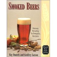 Smoked Beers History, Brewing Techniques, Recipes