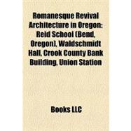 Romanesque Revival Architecture in Oregon : Reid School (Bend, Oregon), Waldschmidt Hall, Crook County Bank Building, Union Station