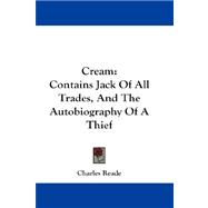Cream : Contains Jack of All Trades, and the Autobiography of A Thief