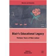 Blair's Educational Legacy Thirteen Years of New Labour