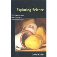 Exploring Science : The Cognition and Development of Discovery Processes