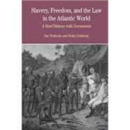 Slavery, Freedom, and the Law in the Atlantic World A Brief History with Documents