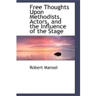 Free Thoughts upon Methodists, Actors, and the Influence of the Stage