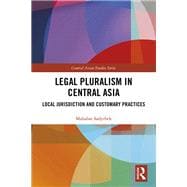 Legal Pluralism in Central Asia: Local Jurisdiction and Customary Practices