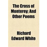 The Cross of Monterey: And Other Poems