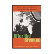 After the Breakup : Women Sort Through the Rubble and Rebuild Lives of New Possibilities