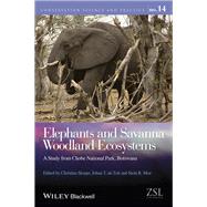 Elephants and Savanna Woodland Ecosystems A Study from Chobe National Park, Botswana,9780470671764