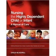 Nursing the Highly Dependent Child or Infant A Manual of Care