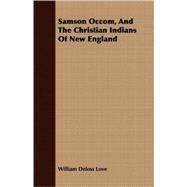 Samson Occom, And The Christian Indians Of New England