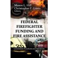 Federal Firefighter Funding and Fire Assistance