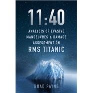 11:40 Analysis of Evasive Manoeuvres & Damage Assessment on RMS Titanic