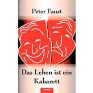 Das Leben Ist Ein Kabarett Wahre, Wahrscheinliche Und Vallig Unwahrscheinliche Geschichten