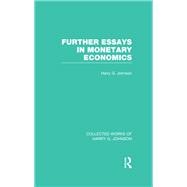 Further Essays in Monetary Economics  (Collected Works of Harry Johnson)