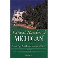 Natural Wonders of Michigan : Exploring Wild and Scenic Places