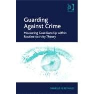 Guarding Against Crime: Measuring Guardianship within Routine Activity Theory