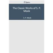 The Classic Works of S. P. Meek