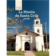 La Mision de Santa Cruz/ Discovering Mission Santa Cruz