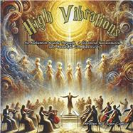 High Vibrations An Alchemist Guide Through A Classical Renaissance and Beautiful Complexscicity