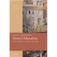 Dante's Education Latin Schoolbooks and Vernacular Poetics