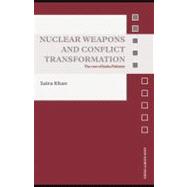 Nuclear Weapons and Conflict Transformation : The Case of India-Pakistan