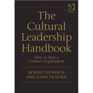 The Cultural Leadership Handbook: How to Run a Creative Organization