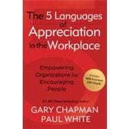 The 5 Languages of Appreciation in the Workplace Empowering Organizations by Encouraging People