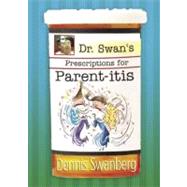 Dr. Swan's Prescription for Parent-itis