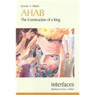 Ahab : The Construction of a King