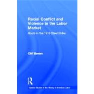 Racial Conflicts and Violence in the Labor Market: Roots in the 1919 Steel Strike