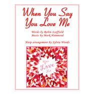 When You Say You Love Me (Josh Groban) Arranged for the Harp