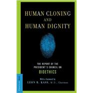 Human Cloning and Human Dignity The Report of the President's Council On Bioethics