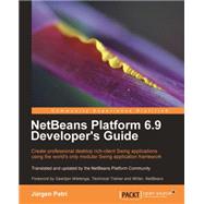 NetBeans Platform 6. 8 Developer's Guide : Create professional desktop rich-client Swing applications using the world's only modular Swing Framework