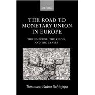 The Road to Monetary Union in Europe The Emperor, the Kings, and the Genies