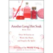 Another Long Hot Soak Bk. 2 : Over 50 Stories to Warm the Heart and Inspire the Spirit