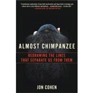 Almost Chimpanzee Redrawing the Lines That Separate Us from Them