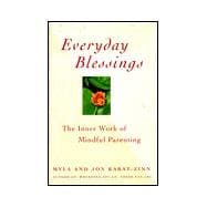 Everyday Blessings : The Inner Work of Mindful Parenting