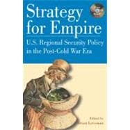 Strategy for Empire U.S. Regional Security Policy in the PostDCold War Era