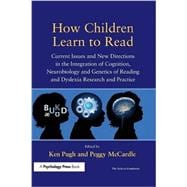 How Children Learn to Read: Current Issues and New Directions in the Integration of Cognition, Neurobiology and Genetics of Reading and Dyslexia Research and Practice