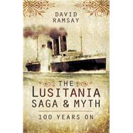 The Lusitania Saga and Myth