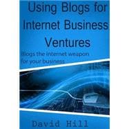 Using Blogs for Internet Business Ventures