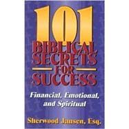101 Biblical Secrets for Success: Financial, Emotional, and Spiritual