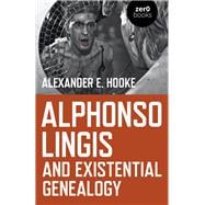 Alphonso Lingis and Existential Genealogy