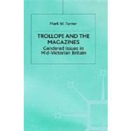 Trollope and the Magazines Gendered Issues in Mid-Victorian Britain